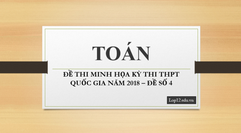 ĐỀ THI MINH HỌA KỲ THI THPT QUỐC GIA NĂM 2018 – ĐỀ SỐ 4