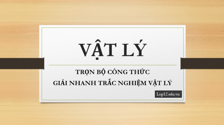 TRỌN BỘ CÔNG THỨC GIẢI NHANH TRẮC NGHIỆM VẬT LÝ