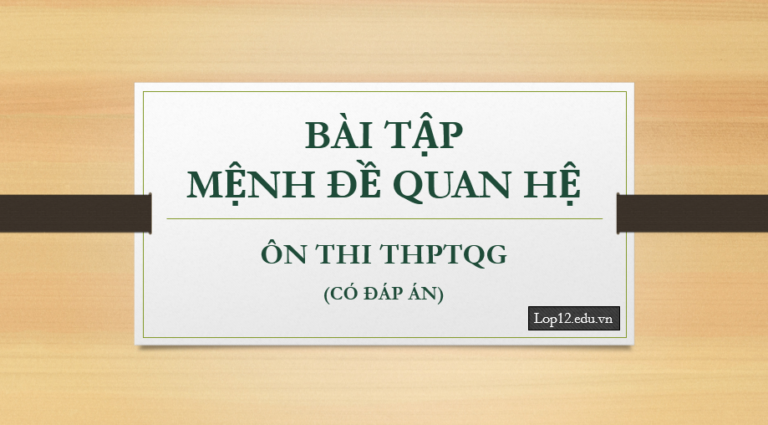 Bài tập về mệnh đề quan hệ ôn thi THPTQG (phần 1)