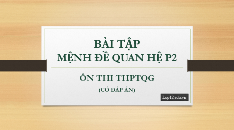 Bài tập về mệnh đề quan hệ ôn thi THPTQG (phần 2)