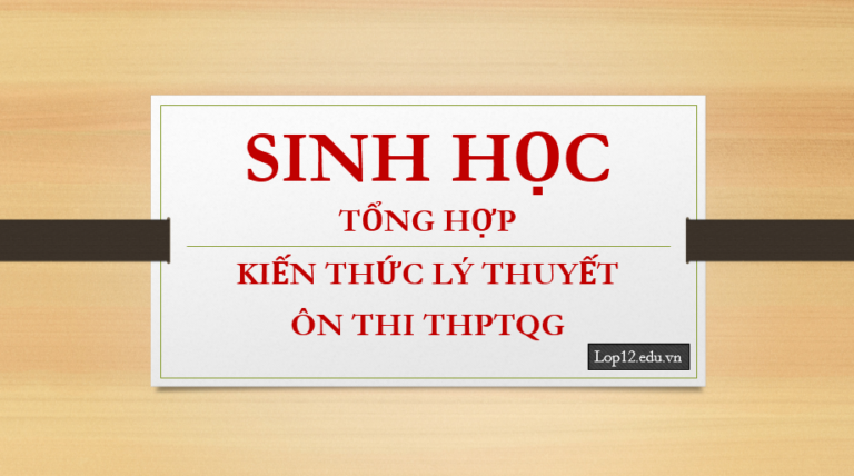 Tài liệu tóm tắt kiến thức lý thuyết Sinh học lớp 12