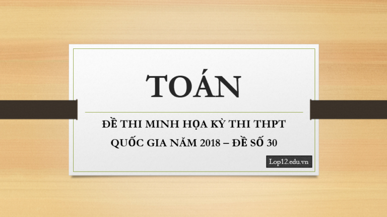 ĐỀ MINH HỌA THI THPT QUỐC GIA 2018 – ĐỀ SỐ 30