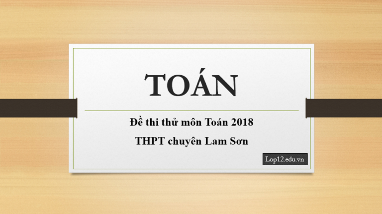 Đề thi thử môn Toán 2018 – THPT chuyên Lam Sơn