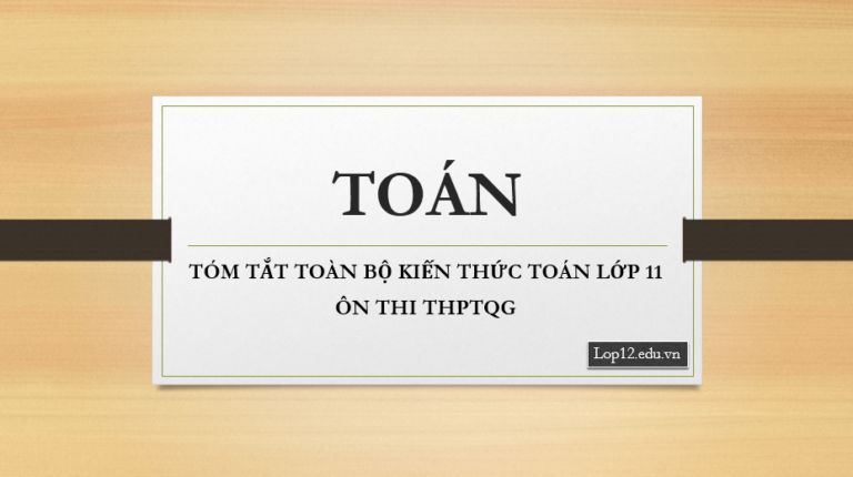 Tóm tắt toàn bộ kiến thức Toán lớp 11