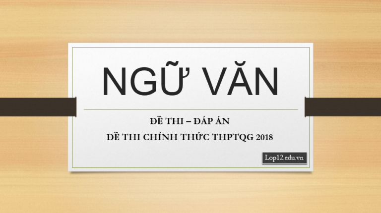 ĐỀ THI – ĐÁP ÁN NGỮ VĂN CHÍNH THỨC THPTQG 2018