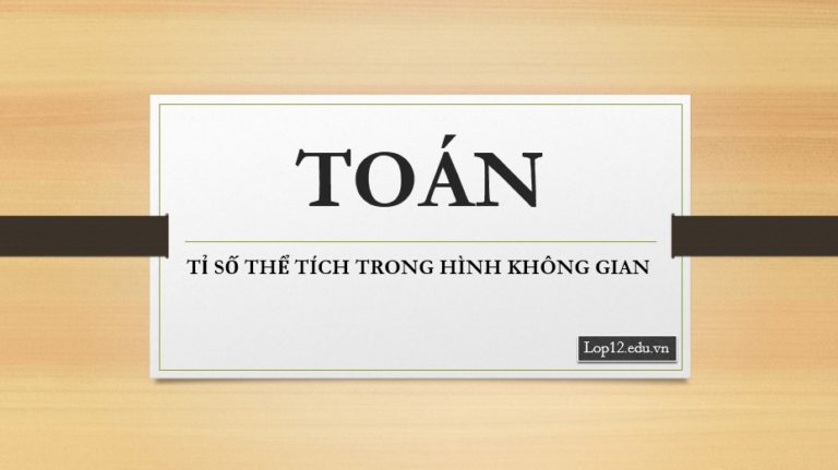 TỈ SỐ THỂ TÍCH TRONG HÌNH KHÔNG GIAN