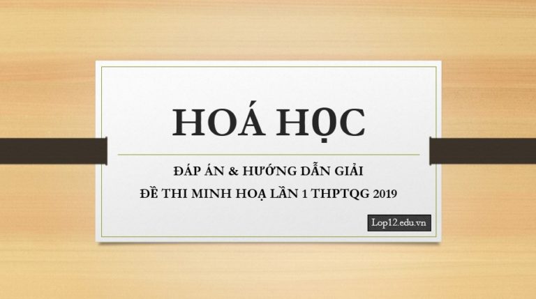 ĐÁP ÁN & HƯỚNG DẪN GIẢI ĐỀ THI MINH HOẠ LẦN I MÔN HOÁ HỌC