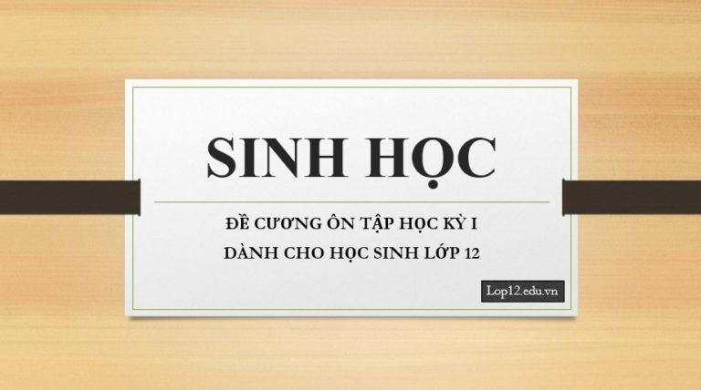 ĐỀ CƯƠNG ÔN TẬP HỌC KỲ I MÔN SINH HỌC