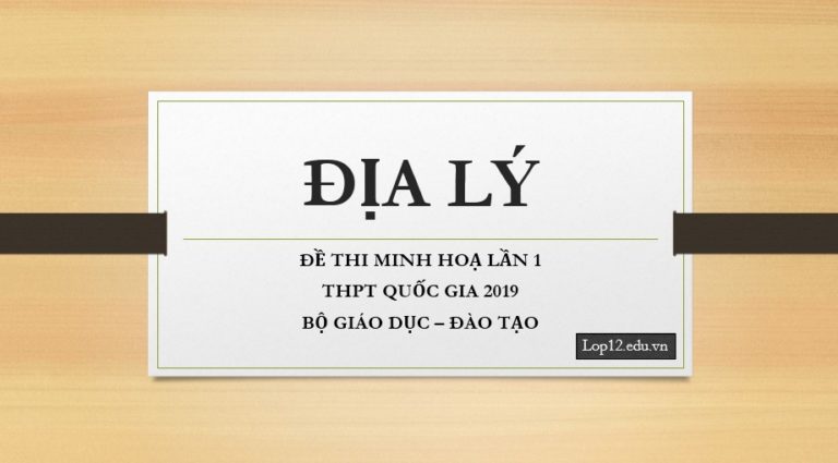 ĐỀ THI MINH HOẠ MÔN ĐỊA LÝ LẦN 1 KỲ THI THPT QUỐC GIA 2019