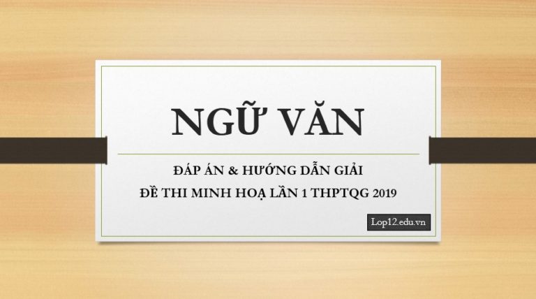 ĐÁP ÁN & HƯỚNG DẪN GIẢI ĐỀ THI MINH HOẠ LẦN I MÔN NGỮ VĂN