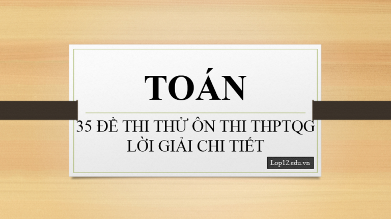 35 ĐỀ THI THỬ CẤP TỐC TOÁN THPTQG 2019 CHẤT LƯỢNG NHẤT