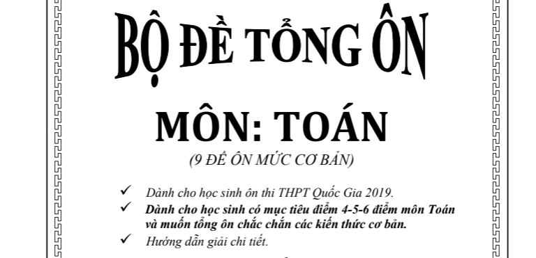 Bộ đề tổng ôn THPT Quốc gia 2019 môn Toán (có lời giải chi tiết)