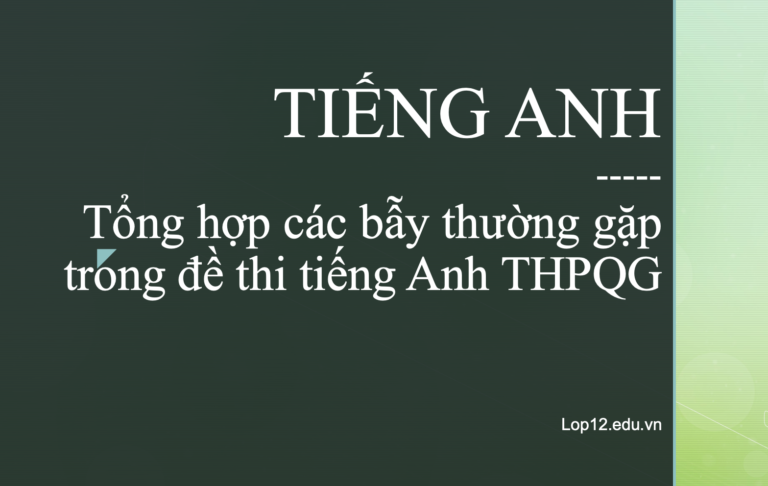 Tổng hợp các bẫy thường gặp trong đề thi tiếng Anh THPTQG