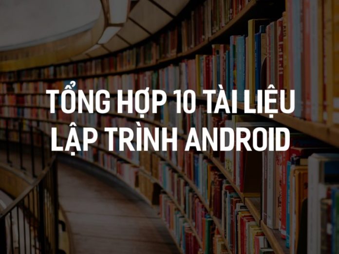 10 tài liệu lập trình Android từ cơ bản đến nâng cao