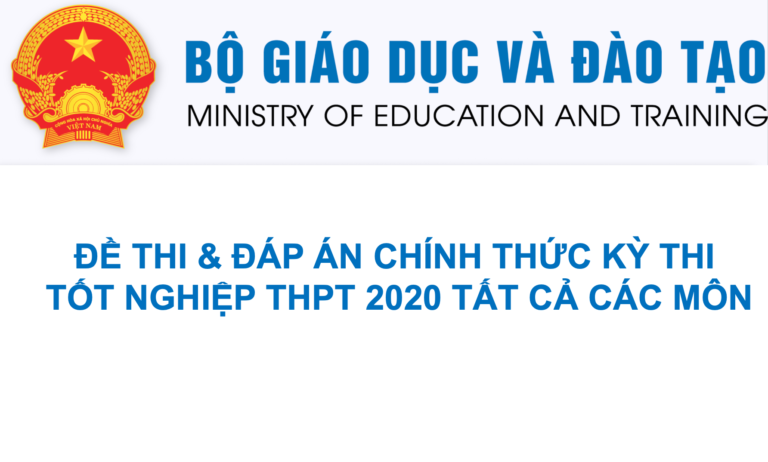 ĐỀ THI & ĐÁP ÁN CHÍNH THỨC KỲ THI  TỐT NGHIỆP THPT 2020 TẤT CẢ CÁC MÔN